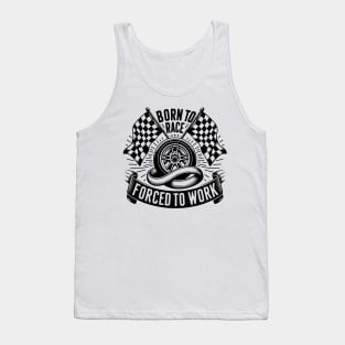 Born to Race Forced to Work Tank Top